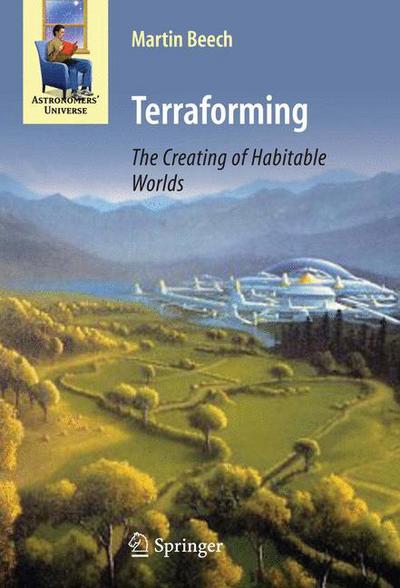 Cover for Martin Beech · Terraforming: The Creating of Habitable Worlds - Astronomers' Universe (Paperback Book) [Softcover reprint of the original 1st ed. 2009 edition] (2016)