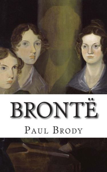 Cover for Paul Brody · Bronte: a Biography of the Literary Family (Paperback Bog) (2013)