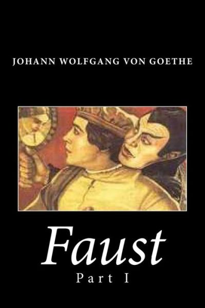 Faust: Part I - Johann Wolfgang Von Goethe - Kirjat - Createspace - 9781494804145 - torstai 26. joulukuuta 2013