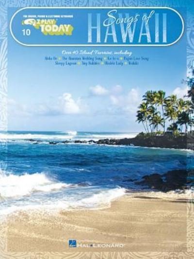 Songs of Hawaii : E-Z Play Today #10 - Hal Leonard Corp. - Bøker - Hal Leonard Publishing Corporation - 9781495076145 - 2017