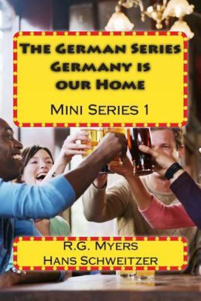 Cover for R G Myers · The German Series: Germany is Our Home: Mini Series 1 (Paperback Book) (2014)