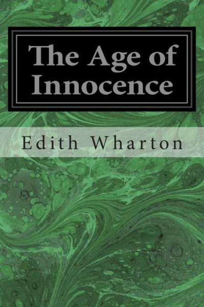 The Age of Innocence - Edith Wharton - Książki - CreateSpace Independent Publishing Platf - 9781496082145 - 26 lutego 2014