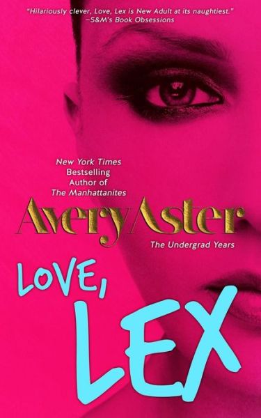 Cover for Avery Aster · Love, Lex: (The Undergrad Years #1) New Adult Contemporary Romance (Paperback Book) (2014)