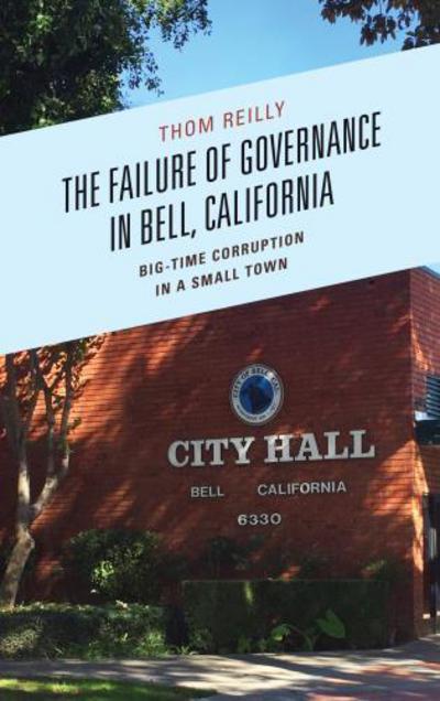 Cover for Thom Reilly · The Failure of Governance in Bell, California: Big-Time Corruption in a Small Town (Paperback Book) (2017)