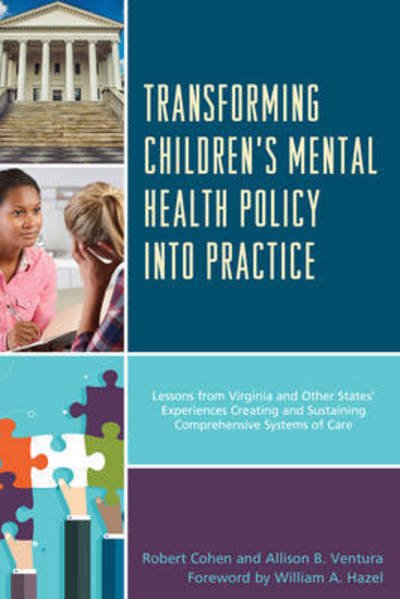 Transforming Children's Mental Health Policy into Practice: Lessons from Virginia and Other States' Experiences Creating and Sustaining Comprehensive Systems of Care - Cohen, Robert, Virginia Commonwealth Uni - Bøker - Lexington Books - 9781498541145 - 13. desember 2016