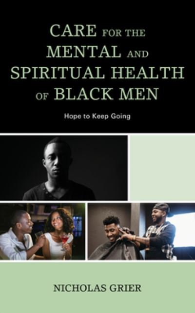 Cover for Nicholas Grier · Care for the Mental and Spiritual Health of Black Men: Hope to Keep Going - Religion and Race (Taschenbuch) (2021)