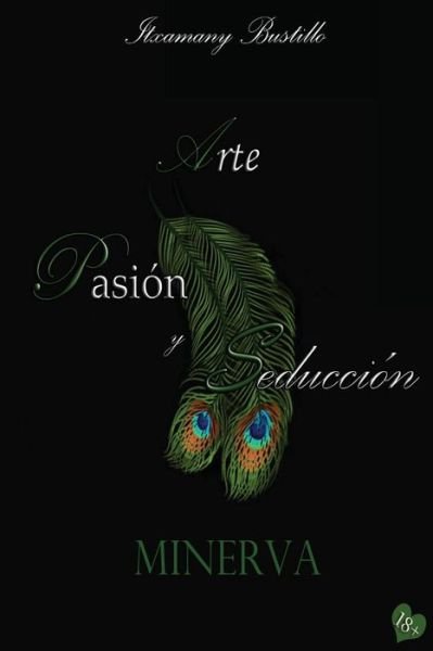 Cover for Itxamany Bustillo · Minerva: Arte, Pasion y Seduccion - Arte, Pasion Y Seduccion (Aps) (Paperback Book) (2014)