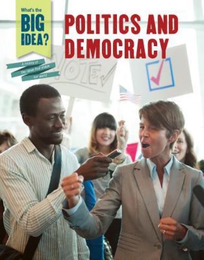 Politics and Democracy - Tim Cooke - Książki - Cavendish Square - 9781502628145 - 30 lipca 2017