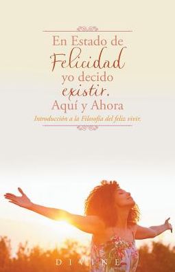 Cover for Divine · En Estado de Felicidad yo decido existir. Aqui y Ahora. (Paperback Book) (2017)