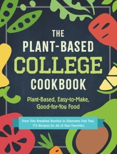 Cover for Adams Media · The Plant-Based College Cookbook: Plant-Based, Easy-to-Make, Good-for-You Food (Paperback Book) (2020)