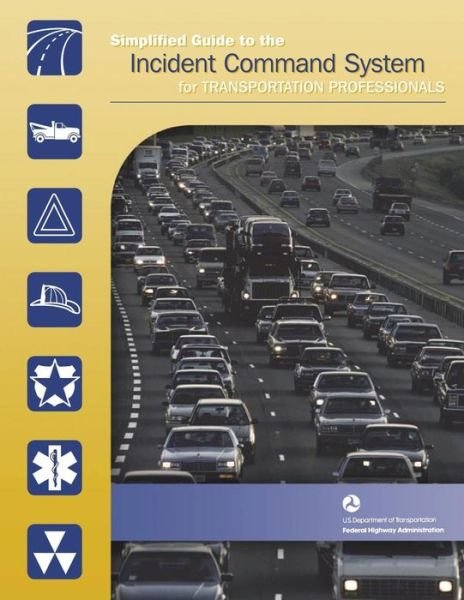Cover for U S Department of Transportation · Simplified Guide to the Incident Command System for Transportation Professionals (Paperback Book) (2015)