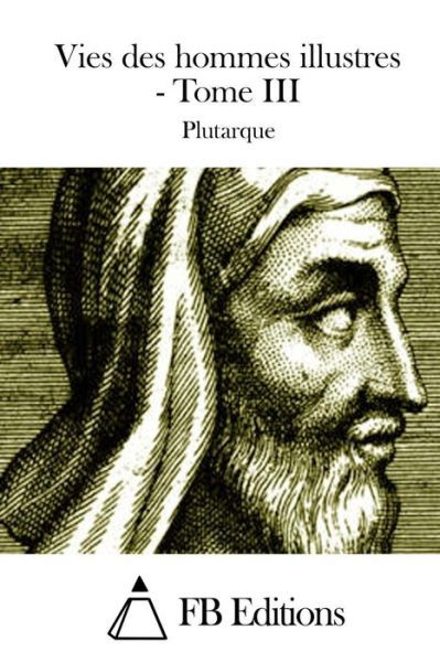 Cover for Plutarch · Vies Des Hommes Illustres - Tome III (Paperback Bog) (2015)