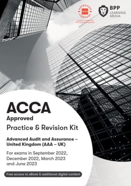 ACCA Advanced Audit and Assurance (UK): Practice and Revision Kit - BPP Learning Media - Bøker - BPP Learning Media - 9781509744145 - 2. mars 2022