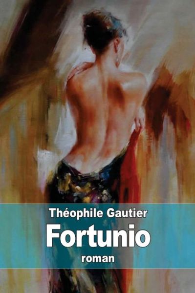 Fortunio - Theophile Gautier - Books - Createspace - 9781511880145 - April 25, 2015