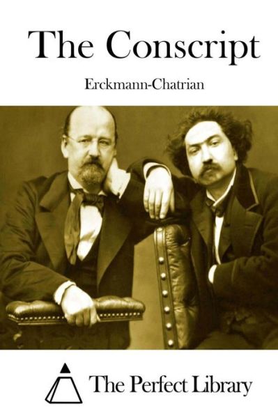 The Conscript - Erckmann-chatrian - Books - Createspace - 9781511921145 - April 27, 2015