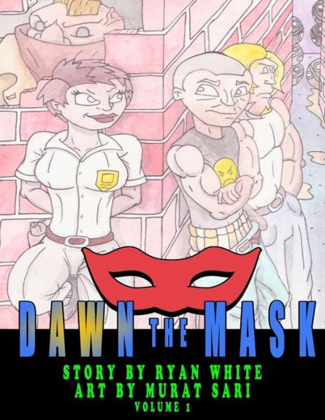 Dawn the Mask - Ryan White - Kirjat - Createspace - 9781512007145 - sunnuntai 3. toukokuuta 2015