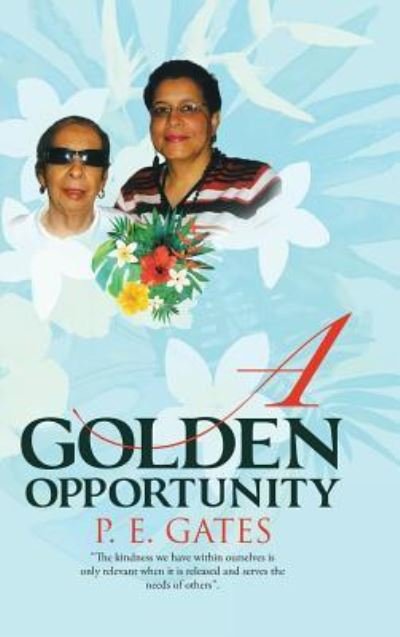 Cover for P E Gates · A Golden Opportunity (Hardcover Book) (2018)