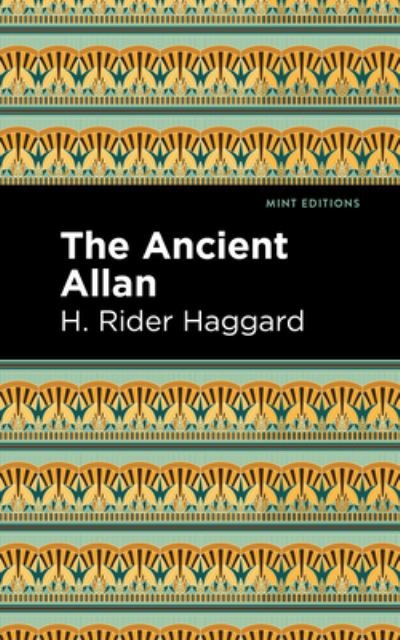 The Ancient Allan - Mint Editions - H. Rider Haggard - Böcker - Graphic Arts Books - 9781513208145 - 9 september 2021