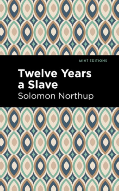 Cover for Solomon Northrup · Twelve Years a Slave - Mint Editions (Paperback Book) (2020)