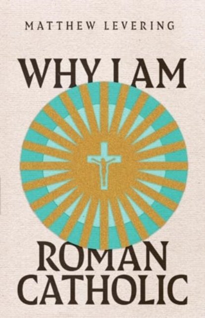 Cover for Matthew Levering · Why I Am Roman Catholic - Ecumenical Dialogue Series (Paperback Book) (2024)