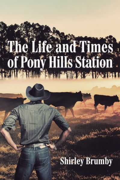Cover for Shirley Brumby · The Life and Times of Pony Hills Station (Paperback Book) (2015)