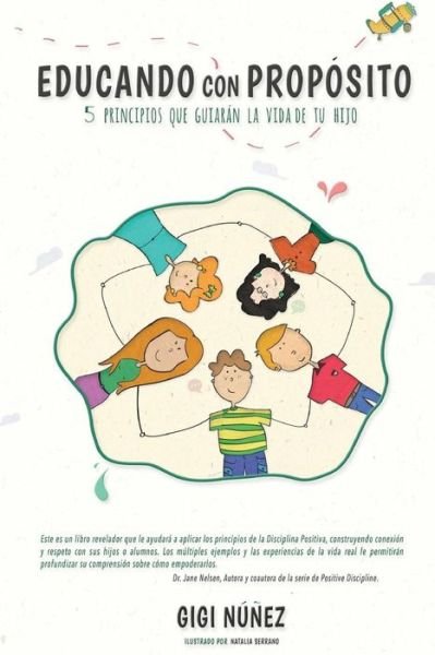 Educando Con Proposito: 5 Principios Que Guiaran La Vida De Tu Hijo - Gigliola Nunez - Books - Createspace - 9781515093145 - July 15, 2015