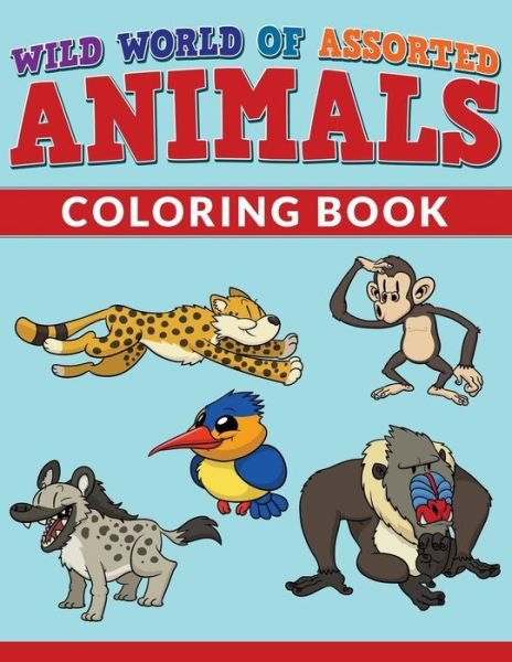 Wild World of Assorted Animals Coloring Book - Bowe Packer - Boeken - Createspace - 9781516843145 - 10 augustus 2015