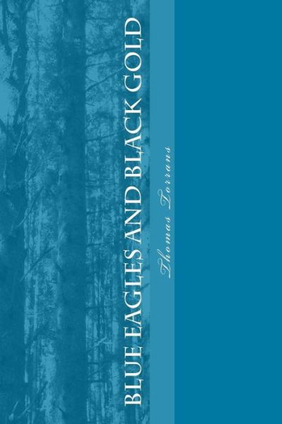 Cover for Thomas Torrans · Blue Eagles and Black Gold: a Story of the South (Paperback Book) (2015)