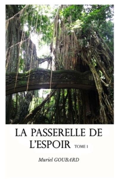 Cover for Muriel Goubard · La passerelle de l'espoir (Paperback Book) (2017)