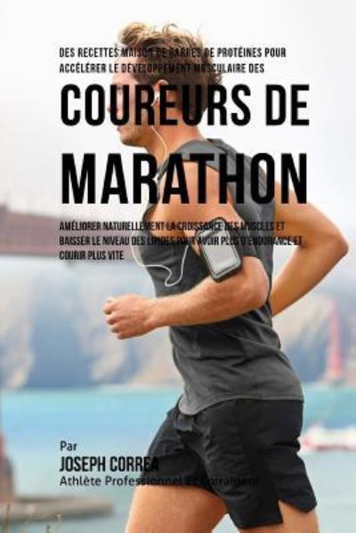 Cover for Correa (Nutrioniste Certifie Des Sportif · Des Recettes Maison De Barres De Proteines Pour Accelerer Le Developpement Musculaire Des Coureurs De Marathon (Paperback Book) (2015)