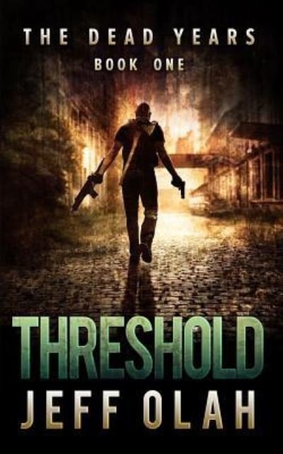 Cover for Jeff Olah · The Dead Years - THRESHOLD - Book 1 (A Post-Apocalyptic Thriller) (Paperback Bog) (2013)
