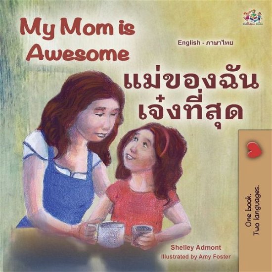 Cover for Shelley Admont · My Mom Is Awesome (English Thai Bilingual Book for Kids) (Bog) (2022)