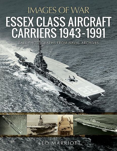 Cover for Leo Marriott · Essex Class Aircraft Carriers, 1943-1991: Rare Photographs from Naval Archives (Paperback Book) (2020)