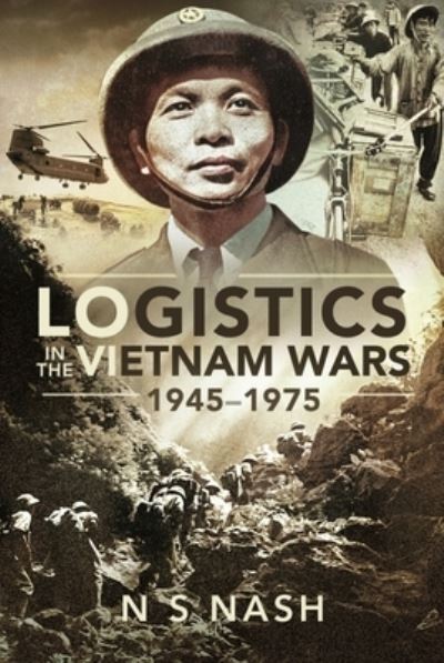 Cover for S, Nash, N · Logistics in the Vietnam Wars, 1945 1975 (Paperback Book) (2022)