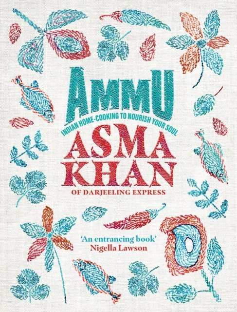 Cover for Asma Khan · Ammu: TIMES BOOK OF THE YEAR 2022 Indian Homecooking to Nourish Your Soul (Innbunden bok) (2022)