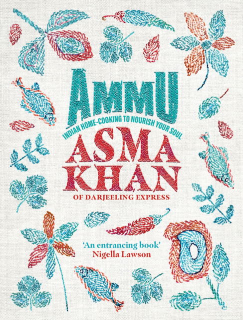 Cover for Asma Khan · Ammu: Indian Homecooking to Nourish Your Soul (Gebundenes Buch) (2022)