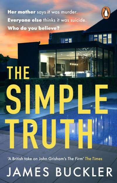 The Simple Truth: A gripping, twisty, thriller that you won’t be able to put down, perfect for fans of Anatomy of a Scandal and Showtrial - James Buckler - Kirjat - Transworld Publishers Ltd - 9781529177145 - torstai 3. elokuuta 2023