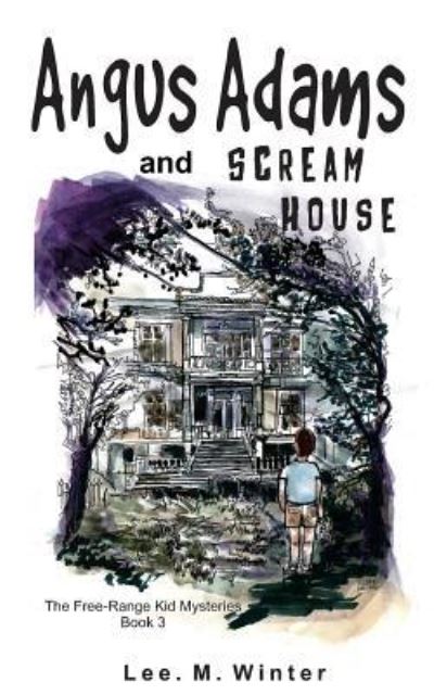 Cover for Lee. M. Winter · Angus Adams and Scream House (Paperback Book) (2016)