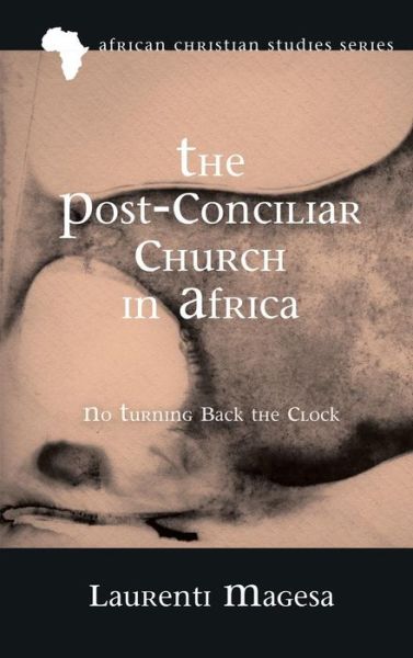 Cover for Laurenti Magesa · The Post-Conciliar Church in Africa (Hardcover Book) (2018)