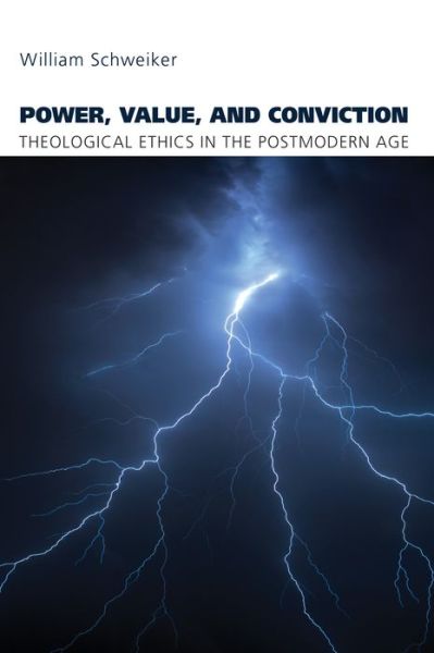 Cover for William Schweiker · Power, Value, and Conviction: Theological Ethics in the Postmodern Age (Paperback Book) (2019)