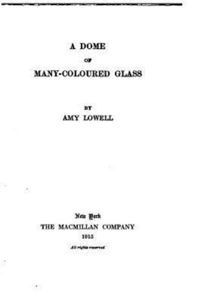 Cover for Amy Lowell · A Dome of Many-coloured Glass (Paperback Book) (2016)