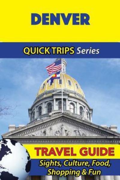 Denver Travel Guide (Quick Trips Series) - Jody Swift - Książki - Createspace Independent Publishing Platf - 9781534915145 - 27 czerwca 2016