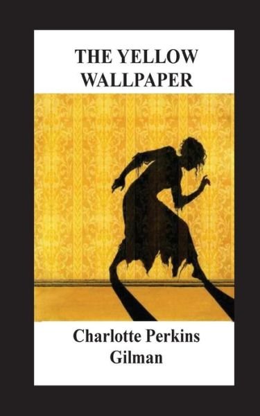 Cover for Charlotte Perkins Gilman · The Yellow Wallpaper (Pocketbok) (2016)