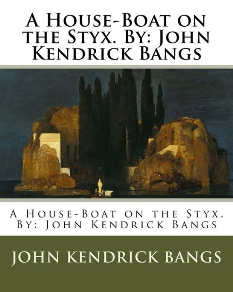 Cover for John Kendrick Bangs · A House-Boat on the Styx. By (Pocketbok) (2016)