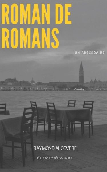 Cover for Raymond Alcovère · Roman de Romans (Paperback Book) (2016)