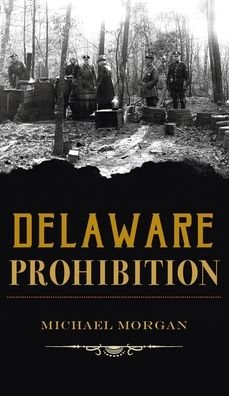 Cover for Michael Morgan · Delaware Prohibition (Hardcover bog) (2021)