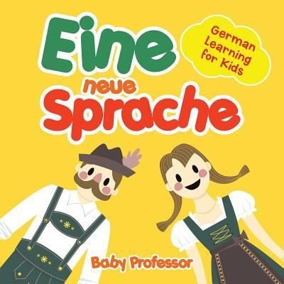 Cover for Baby Professor · Eine neue Sprache German Learning for Kids (Paperback Book) (2017)