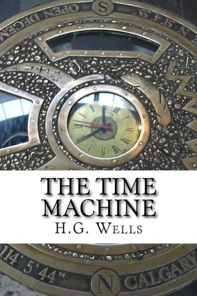 The Time Machine - H G Wells - Kirjat - Createspace Independent Publishing Platf - 9781542327145 - tiistai 3. tammikuuta 2017