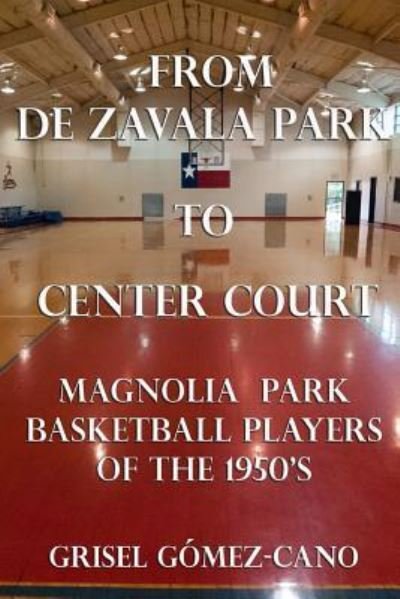 Cover for Grisel Gomez-Cano · From De Zavala Park to Center Court (Pocketbok) (2017)
