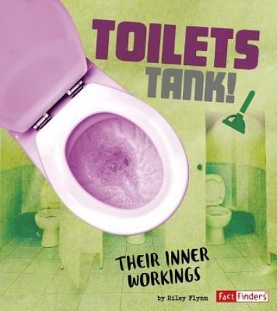 Cover for Riley Flynn · Toilets Tank! Their Inner Workings (Innbunden bok) (2018)